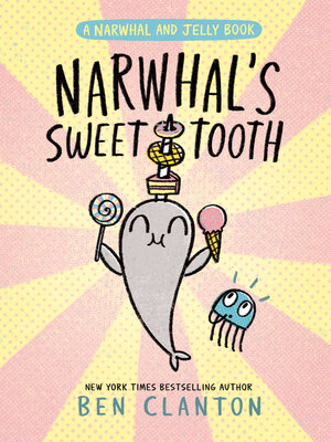cover image of Narwhal's Sweet Tooth (A Narwhal and Jelly Book #9)